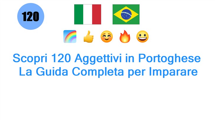 Scopri 120 Aggettivi in Portoghese: La Guida Completa per Imparare